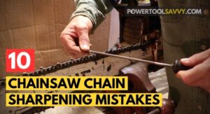 Read more about the article 10 Chainsaw Sharpening Mistakes You Need to Avoid
