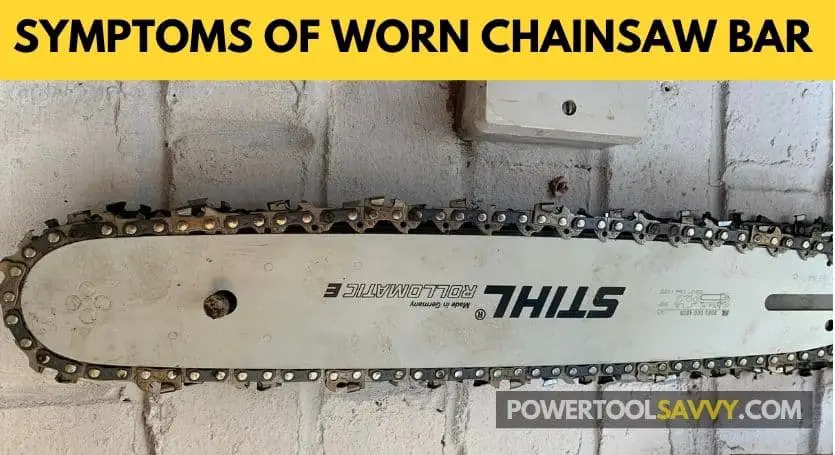 symptoms of worn chainsaw bar - featured image
