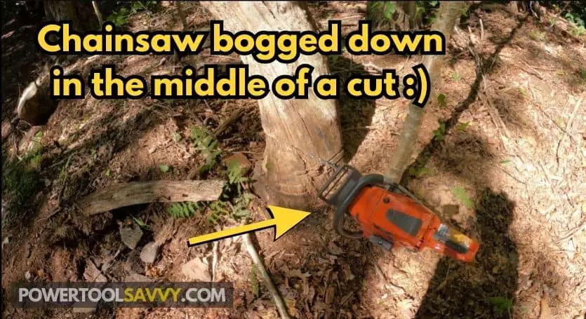 chainsaw bogged down in the middle of a cut