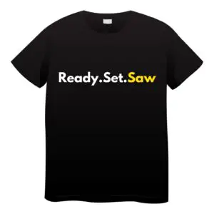 Ready Set Saw – Adult T-Shirt