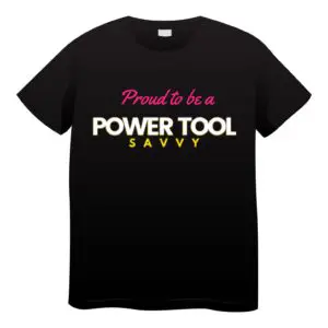 Proud to be a Power Tool Savvy – Adult T-Shirt