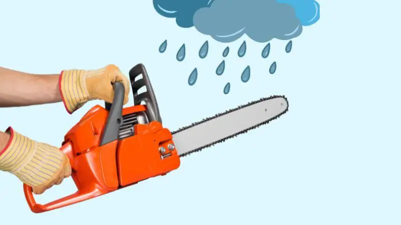 can i use my chainsaw in the rain